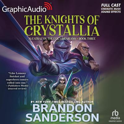 The Knights of Crystallia [Dramatized Adaptation] by Brandon Sanderson audiobook