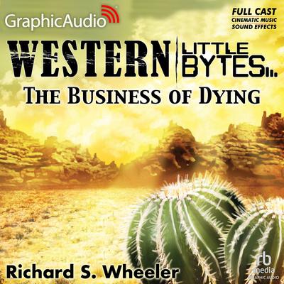 The Business of Dying [Dramatized Adaptation] by Richard S. Wheeler audiobook