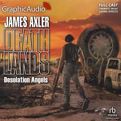 Desolation Angels [Dramatized Adaptation] by James Axler audiobook
