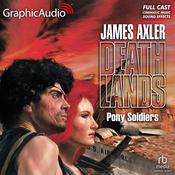 Pony Soldiers [Dramatized Adaptation] by  James Axler audiobook