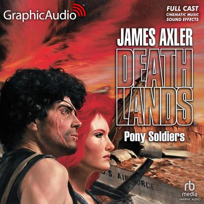 Pony Soldiers [Dramatized Adaptation] by James Axler audiobook