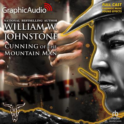 Cunning of the Mountain Man [Dramatized Adaptation] by William W. Johnstone audiobook
