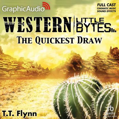 The Quickest Draw [Dramatized Adaptation] by T. T. Flynn audiobook