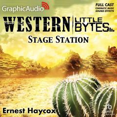 Stage Station [Dramatized Adaptation] by Ernest Haycox audiobook
