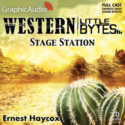 Stage Station [Dramatized Adaptation] by Ernest Haycox audiobook