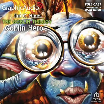 Goblin Hero [Dramatized Adaptation] by Jim C. Hines audiobook