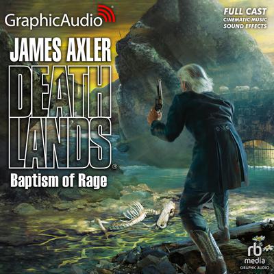 Baptism of Rage [Dramatized Adaptation] by James Axler audiobook