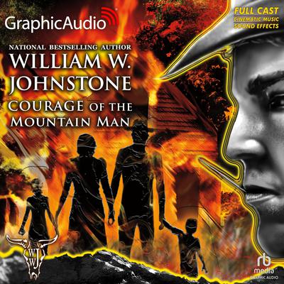 Courage of the Mountain Man [Dramatized Adaptation] by William W. Johnstone audiobook