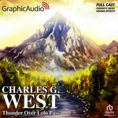 Thunder Over Lolo Pass [Dramatized Adaptation] by Charles G. West audiobook