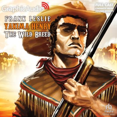 The Wild Breed [Dramatized Adaptation] by Frank Leslie audiobook