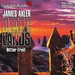 Bitter Fruit [Dramatized Adaptation] by James Axler audiobook
