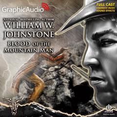 Blood of the Mountain Man [Dramatized Adaptation] by William W. Johnstone audiobook
