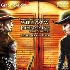 Those Jensen Boys! [Dramatized Adaptation] by William W. Johnstone audiobook