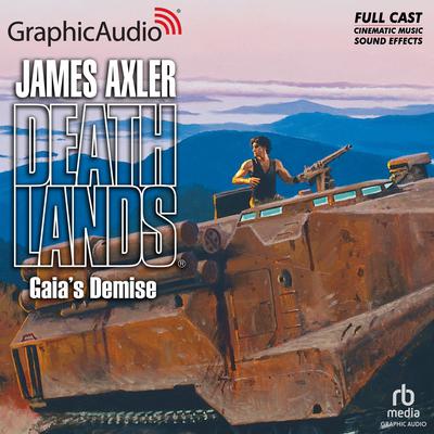 Gaia's Demise [Dramatized Adaptation] by James Axler audiobook