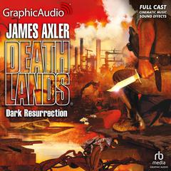 Dark Resurrection [Dramatized Adaptation] by James Axler audiobook