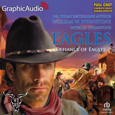 Defiance of Eagles [Dramatized Adaptation] by J. A. Johnstone audiobook
