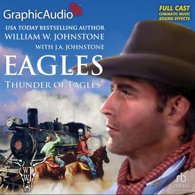 Thunder of Eagles [Dramatized Adaptation] by William W. Johnstone audiobook