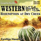 Redemption at Dry Creek [Dramatized Adaptation] by  Cynthia Haseloff audiobook