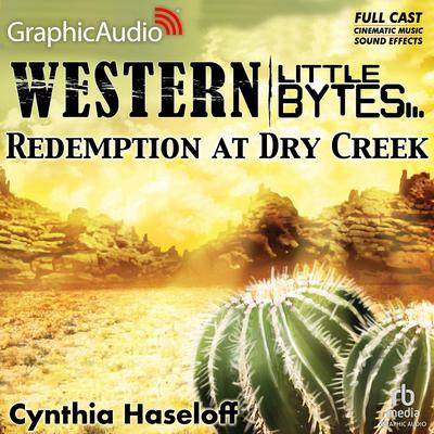 Redemption at Dry Creek [Dramatized Adaptation] by Cynthia Haseloff audiobook