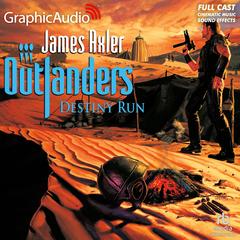 Destiny Run [Dramatized Adaptation] by James Axler audiobook