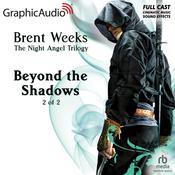 Beyond the Shadows (2 of 2) [Dramatized Adaptation] by  Brent Weeks audiobook