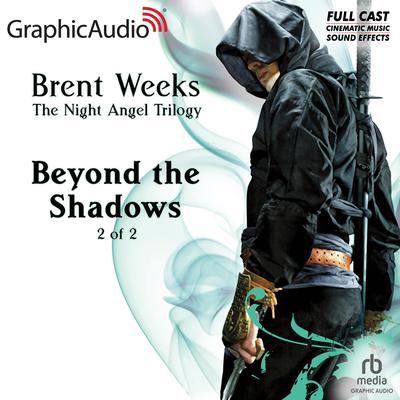 Beyond the Shadows (2 of 2) [Dramatized Adaptation] by Brent Weeks audiobook
