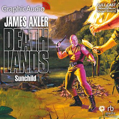 Sunchild [Dramatized Adaptation] by James Axler audiobook