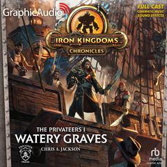 Watery Graves [Dramatized Adaptation] by Chris A. Jackson audiobook