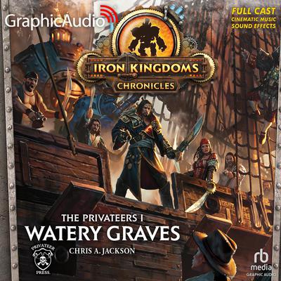 Watery Graves [Dramatized Adaptation] by Chris A. Jackson audiobook