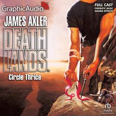 Circle Thrice [Dramatized Adaptation] by James Axler audiobook