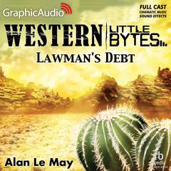 Lawman's Debt [Dramatized Adaptation] by Alan LeMay audiobook