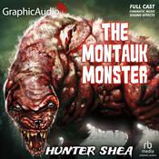 The Montauk Monster [Dramatized Adaptation] by  Hunter Shea audiobook
