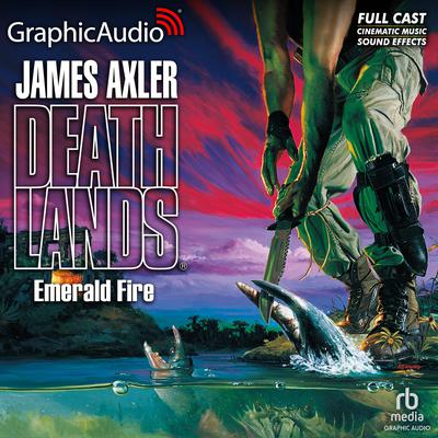 Emerald Fire [Dramatized Adaptation] by James Axler audiobook