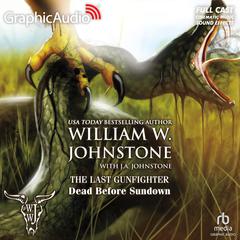 Dead Before Sundown [Dramatized Adaptation] by William W. Johnstone audiobook