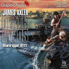 Downrigger Drift [Dramatized Adaptation] by James Axler audiobook
