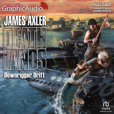 Downrigger Drift [Dramatized Adaptation] by James Axler audiobook
