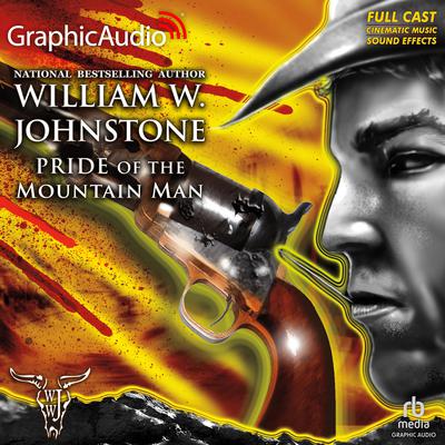Pride of the Mountain Man [Dramatized Adaptation] by William W. Johnstone audiobook