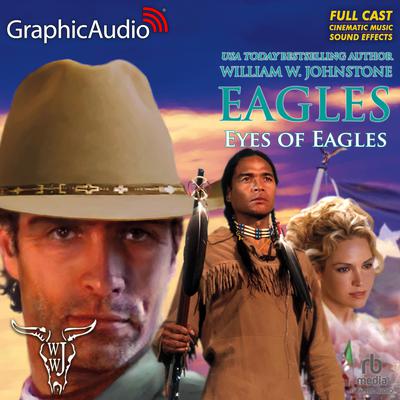 Eyes of Eagles [Dramatized Adaptation] by William W. Johnstone audiobook