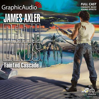 Tainted Cascade [Dramatized Adaptation] by James Axler audiobook