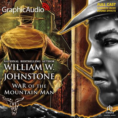 War of the Mountain Man [Dramatized Adaptation] by William W. Johnstone audiobook