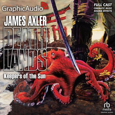 Keepers of the Sun [Dramatized Adaptation] by James Axler audiobook
