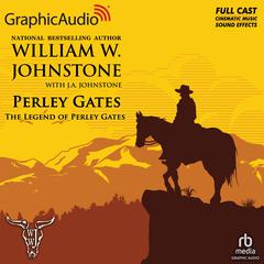 The Legend of Perley Gates [Dramatized Adaptation] by William W. Johnstone audiobook