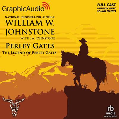 The Legend of Perley Gates [Dramatized Adaptation] by William W. Johnstone audiobook