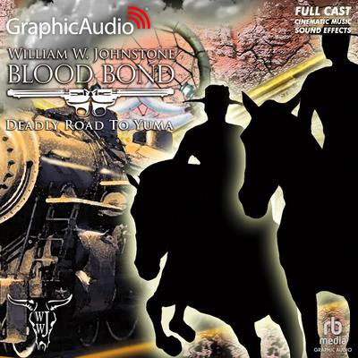 Deadly Road to Yuma [Dramatized Adaptation] by J. A. Johnstone audiobook