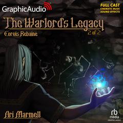 The Warlord's Legacy (2 of 2) [Dramatized Adaptation] by Ari Marmell audiobook