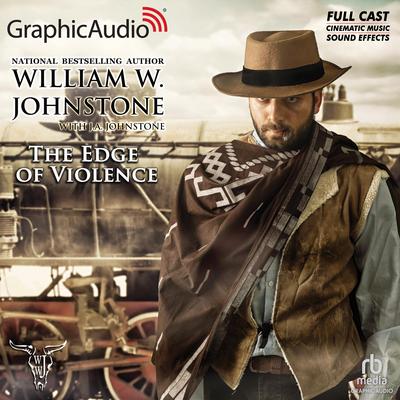 The Edge of Violence [Dramatized Adaptation] by William W. Johnstone audiobook