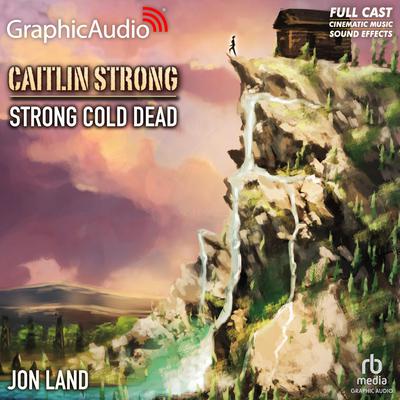 Strong Cold Dead [Dramatized Adaptation] by Jon Land audiobook