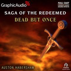 Dead But Once [Dramatized Adaptation] by Auston Habershaw audiobook