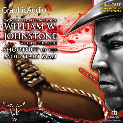 Shootout of the Mountain Man [Dramatized Adaptation] by William W. Johnstone audiobook