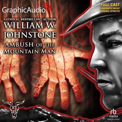 Ambush of the Mountain Man [Dramatized Adaptation] by William W. Johnstone audiobook